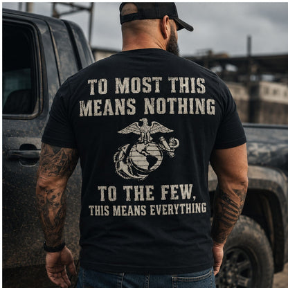To The Few This Means Everything Marine T-Shirt
