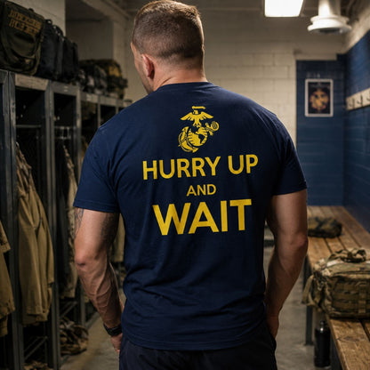 Hurry Up And Wait T-Shirt