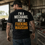 I’m A Mechanic, Not a Fucking Magician — Funny Mechanic Back Print Tee