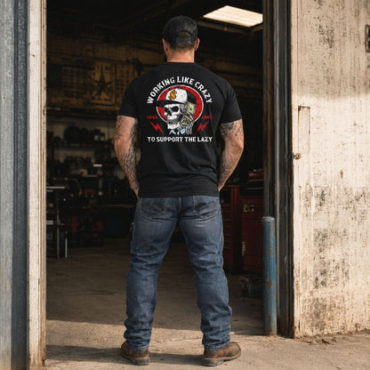 Working Like Crazy To Support The Lazy T Shirt