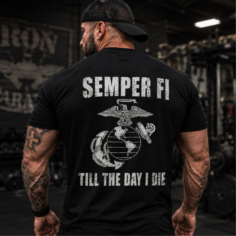 Semper Fi Till The Day I Die Marine Corps Back Print T-Shirt