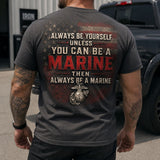 Always Be A Marine T - Shirt