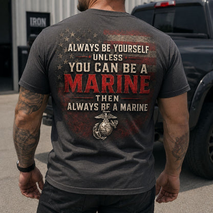 Always Be A Marine T - Shirt