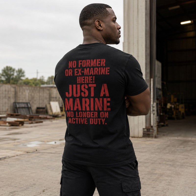No Former Marine Here T-Shirt – Always a Marine Veteran Tee