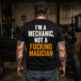 I’m A Mechanic, Not a Fucking Magician — Funny Mechanic Back Print Tee