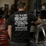 I’m a Mechanic Because Engineers Can’t Design It Right Tee
