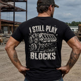 I Still Play With Blocks – Mechanic Heavy Cotton Tee