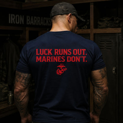 Luck Runs Out. Marines Don’t T-Shirt