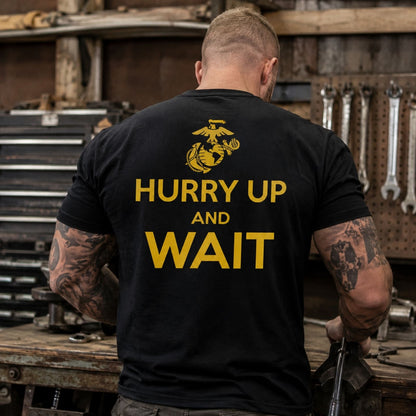 Hurry Up And Wait T-Shirt