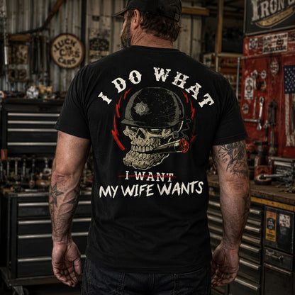 I Do What My Wife's Want Print T Shirt
