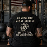 To The Few This Means Everything Marine T-Shirt