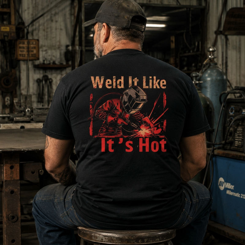Weld It Like It’s Hot — Welder Graphic Back Print Tee