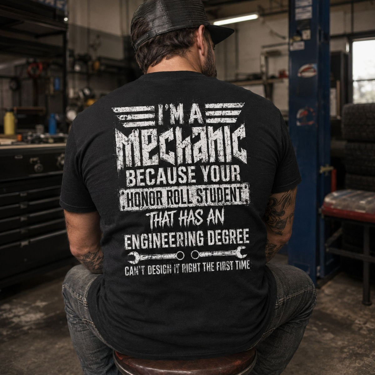 I’m a Mechanic Because Engineers Can’t Design It Right Tee