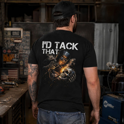 I’d Tack That Welder T-Shirt