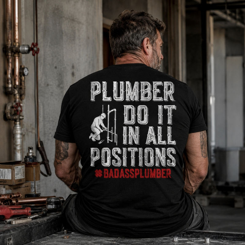 Plumber Do It in All Positions Tee – Badass Plumber Work Shirt