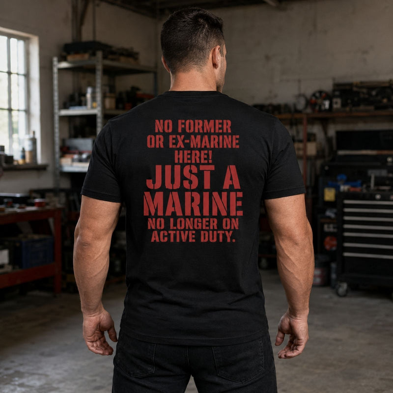 No Former Marine Here T-Shirt – Always a Marine Veteran Tee