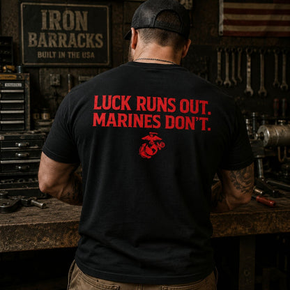 Luck Runs Out. Marines Don’t T-Shirt