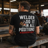 Welder Do It in All Positions Tee – Badass Welder Work Shirt
