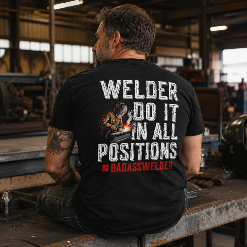Welder Do It in All Positions Tee – Badass Welder Work Shirt