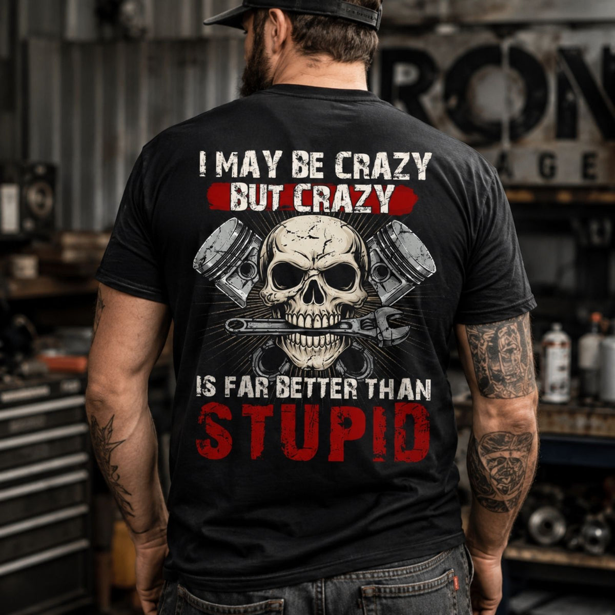 I May Be Crazy But Crazy Is Far Better Than Stupid T-Shirt