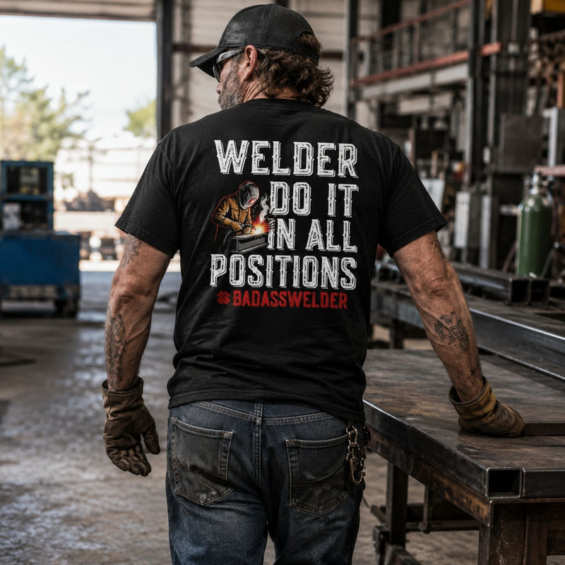 Welder Do It in All Positions Tee – Badass Welder Work Shirt