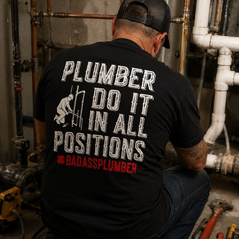 Plumber Do It in All Positions Tee – Badass Plumber Work Shirt