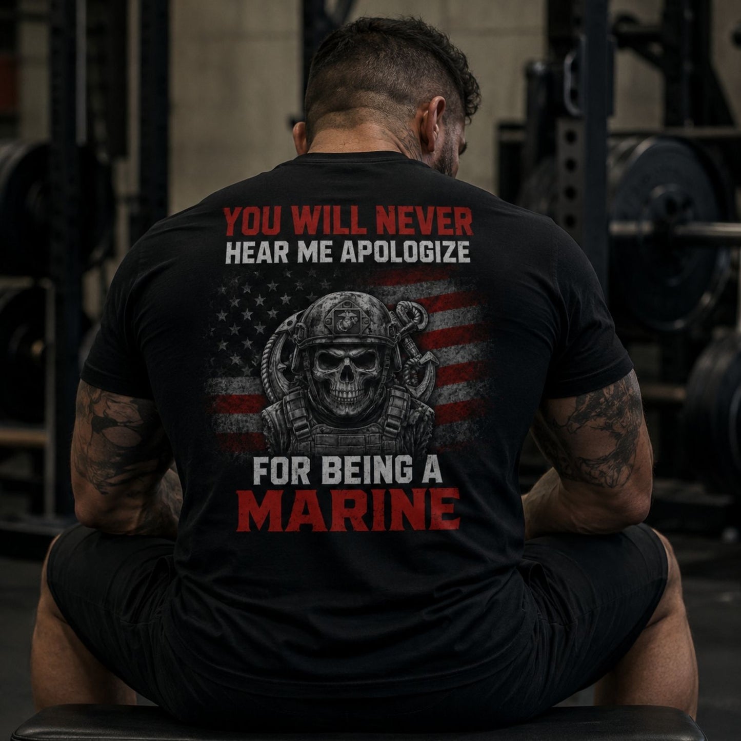 You Will Never Hear Me Apologize For Being A Marine T-Shirt