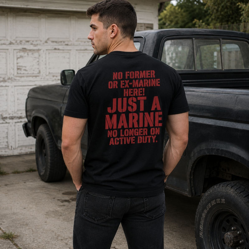 No Former Marine Here T-Shirt – Always a Marine Veteran Tee