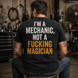 I’m A Mechanic, Not a Fucking Magician — Funny Mechanic Back Print Tee