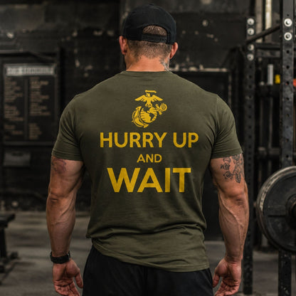 Hurry Up And Wait T-Shirt