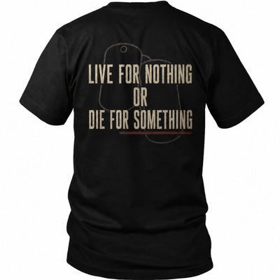 Live for Nothing or Die for Something – Veteran Dog Tags T-Shirt