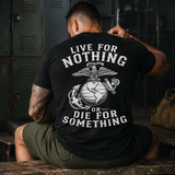 Live For Nothing Or Die For Something – USMC Back Print T-Shirt