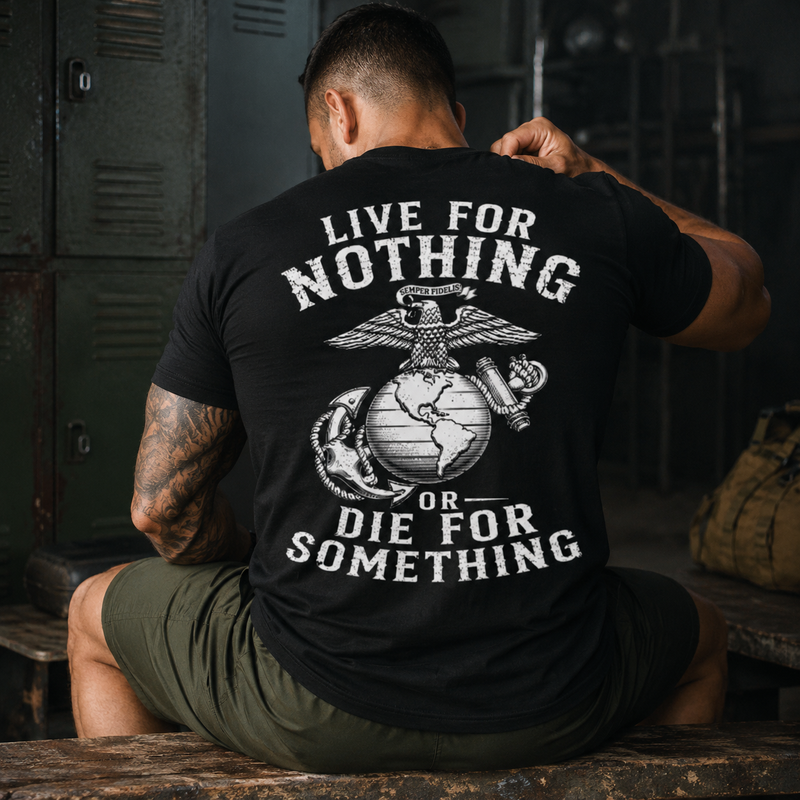 Live For Nothing Or Die For Something – USMC Back Print T-Shirt