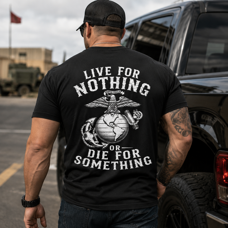 Live For Nothing Or Die For Something – USMC Back Print T-Shirt