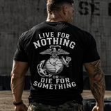 Live For Nothing Or Die For Something – USMC Back Print T-Shirt